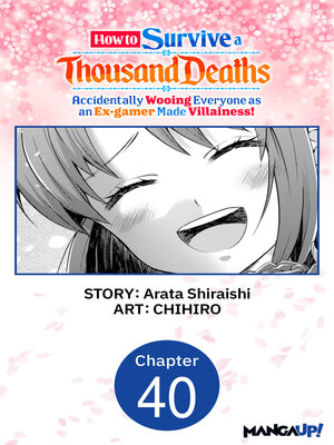 cover image of How to Survive a Thousand Deaths: Accidentally Wooing Everyone as an Ex-gamer Made Villainess!, Chapter 40